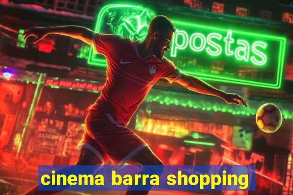 cinema barra shopping